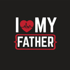 I love my Father typography t-shirt design