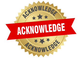acknowledge. acknowledge round red and gold label isolated on transparent background