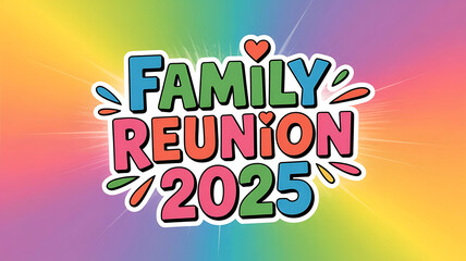 Family Reunion 2025 Colorful Announcement Design