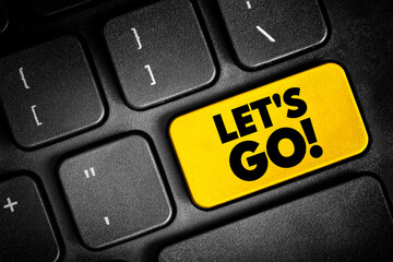 Let's Go text concept button on keyboard for presentations and reports