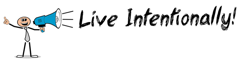 Live Intentionally!