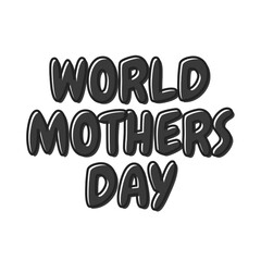 Celebrate World Mothers Day with this stylish text design perfect for cards greetings and social media posts.