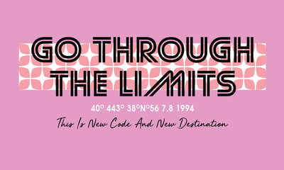 Retro motivational quote "Go Through the Limits" with coordinates for slogan, t-shirt design