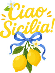 Lettering illustration Ciao Sicilia with lemon branch, cute ribbon and flower