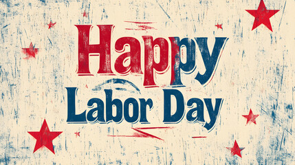 Happy Labor Day: A vibrant, festive graphic in rich red, white, and blue, conveying a message of celebration and honoring the achievements of workers. The design has a retro look.