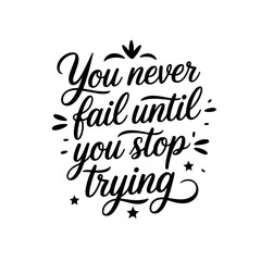 You never fail until you stop trying. Vector Design Isolated on White Background