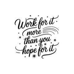 Work for it more than you hope for it. Vector Design Isolated on White Background