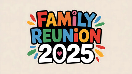 Family Reunion 2025 Colorful Typography Design