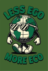 Cool Anthropomorphic Globe with Less Ego More Eco T-Shirt.eps