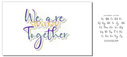 We are Stronger Together, motivational lettering quotes for print, card, poster and other media