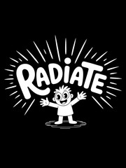 Illustration of the word 'RADIATE' with a cheerful cartoon character, perfect for positive vibes and designs