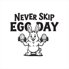 Never Skip Egg Day Funny Bunny Workout Design,Easter Bunny Lifting Weights Vector Art,Funny Gym Easter Bunny Illustration,Cartoon Bunny Exercise Motivational Quote,Never Skip Egg Day Easter Gym Graphi