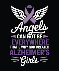 Alzheimer's and Brain Awareness t-Shirt design, Angels can not be everywhere. That's why God created Alzheimer's Girls