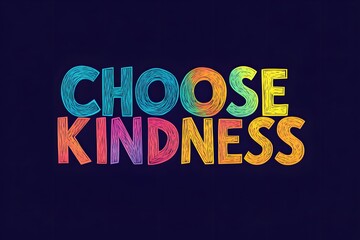 Colorful hand drawn choose kindness motivational quote against dark blue background