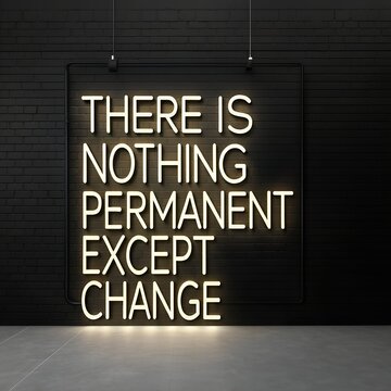 There is nothing permanent except change - Motivational and inspirational quote on black background