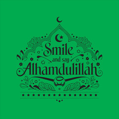Islamic Calligraphy Smile and Say Alhamdulillah Design,Alhamdulillah Typography with Mosque and Stars,Smile and Say Alhamdulillah Arabic Quote Art,Islamic Motivational Quote Design Alhamdulillah