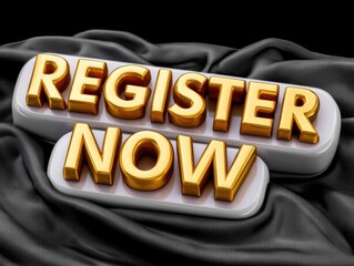 Shiny gold 3D text reads "REGISTER NOW" on a textured dark fabric background, emphasizing urgency and importance.