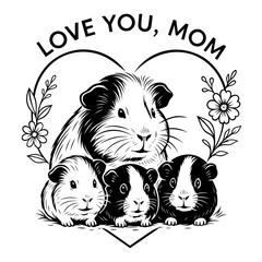Love You Mom Meerschweinchen Familie.  Liebevoll gezeichnete Meerschweinchen-Mama mit ihren Babys, eingerahmt von floralen Elementen und einem Herz. Perfekt als Muttertagsmotiv oder für Tierfreunde.