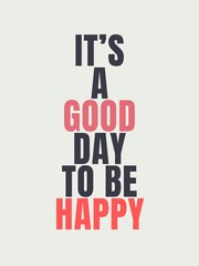 Quotes of the day simple posters It's a Good day