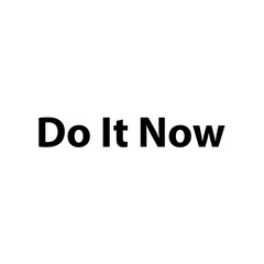Do It Now &mdash;Simple Bold Text, Isolated on Black Background