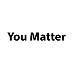 You Matter  —Simple Bold Text, Isolated on Black Background