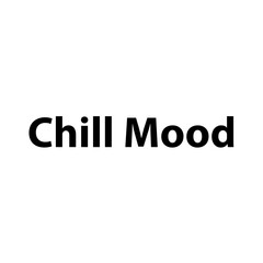 Chill Mood &mdash;Simple Bold Text, Isolated on Black Background