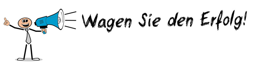 Wagen Sie den Erfolg!