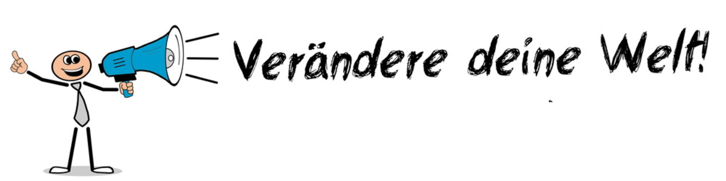 Ver&auml;ndere deine Welt!