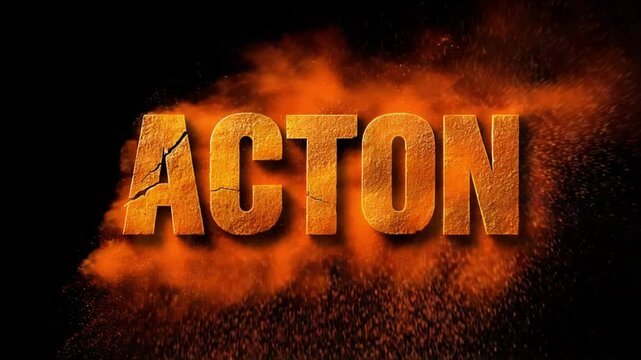 Dramatic orange text 'ACTON' emerges from a smoky background, symbolizing action and energy