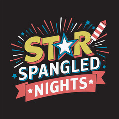 Star Spangled Nights Fireworks Celebration Vector,Patriotic Festival Night Typography Design,Fourth of July Celebration Graphic Illustration,,,Colorful Fireworks and Rocket Night Party Design