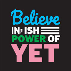 Motivational Quote Typography Design,Believe in the Power of Yet Quote,Inspirational Hand Lettering Design,Positive Thinking Quote Illustration,Growth Mindset Typography Art