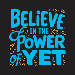 Motivational Quote Typography Design,Believe in the Power of Yet Quote,Inspirational Hand Lettering Design,Positive Thinking Quote Illustration,Growth Mindset Typography Art