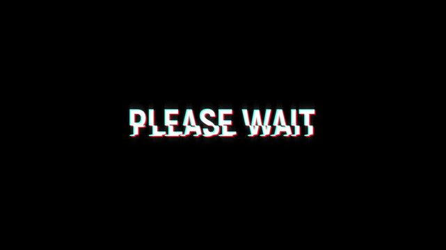 please wait glitch effect animation. Graphic overlay text abstract vintage twitched 4k video loop motion animation. Black background old retro digital tv