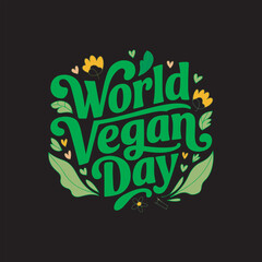 Obraz premium World Vegan Day Typography Design with Leaves and Flowers,Colorful World Vegan Day Lettering Illustration,Vegan Day Celebration Poster with Floral Elements,World Vegan Day Text Art 