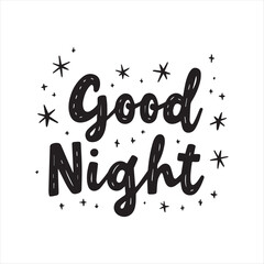 Good Night Hand Drawn Lettering Design,Good Night Typography Vector Illustration,Vintage Good Night Text Art,Decorative Good Night Lettering Art,Good Night Calligraphy with Stars,Good Night Black