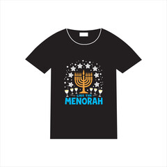 Hanukkah Menorah T Shirt Design,Funny Jewish Holiday Shirt Design,Lit Like The Menorah Typography Art,Menorah Candle Jewish Festival Graphic,Hanukkah Celebration Vector Illustration