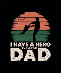 I Have A Hero I Call Him Dad T-shirt Design
