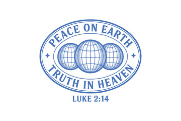 Peace on Earth Truth in Heaven, Religious Emblem -Christian Quote Typography T Shirt Design