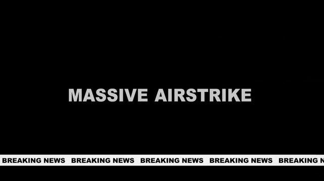 Breaking News massive airstrike Displayed on Screen Background