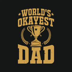 World's Okayest Dad Father's Day Vintage T Shirt Design