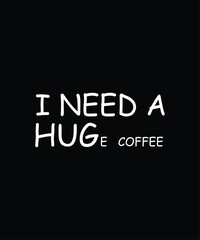 I Need A Huge Coffee