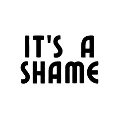 It's a Shame Funny Quote SVG, Sarcastic Saying Cut File for Cricut, Dark Humor PNG, Snarky T-Shirt Design, Sublimation Graphic, Instant Download