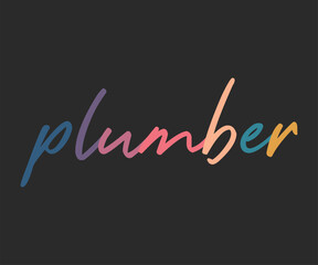 Plumber, Humorous plumbing-themed T-shirt design featuring a witty quote, perfect for professional plumbers and DIY enthusiasts.