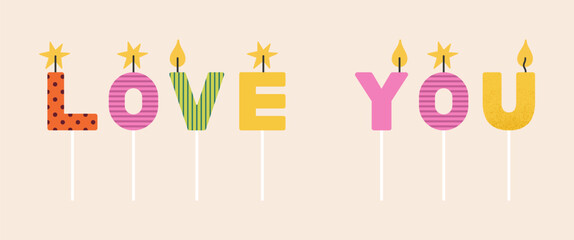 Lettering &ndash; Love You. Birthday candles set. Good for prints, greeting card and stationery design, party invitations, and other celebratory materials. Vector illustration.