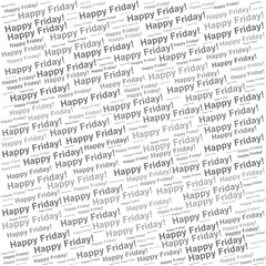 Fototapeta premium Typography pattern in grayscale showing repeated phrase Happy Friday for casual celebration.