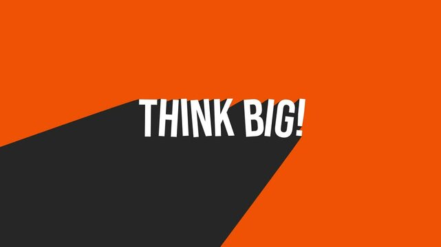 Animation of the phrase "Think big!" in bold letters with a large shadow on an orange background.