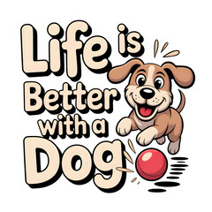 Life Is Better with a Dog – Joyful Jumping Pup Design on transparent background. perfect for dog lovers, pet parents, and anyone who knows that wagging tails make the world a better place.