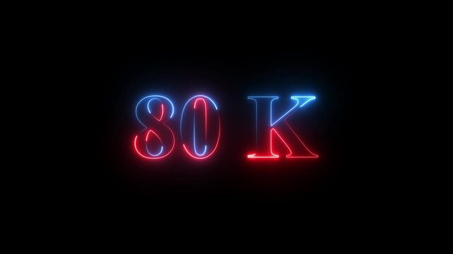 80k text font with neon effect animation.Achievement in 80K followers Congratulating networking thanks