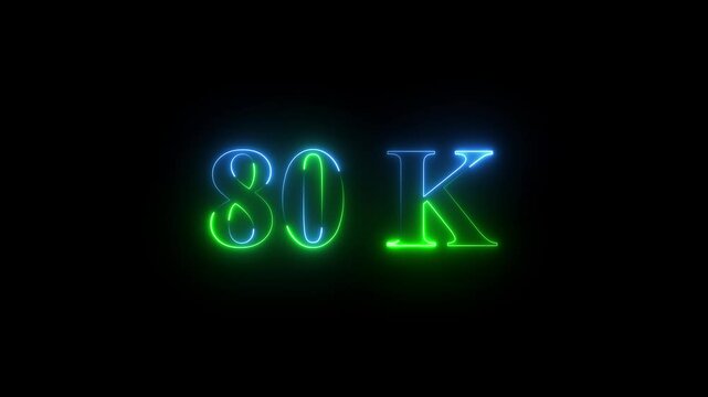 80k text font with neon effect animation.Achievement in 80K followers Congratulating networking thanks