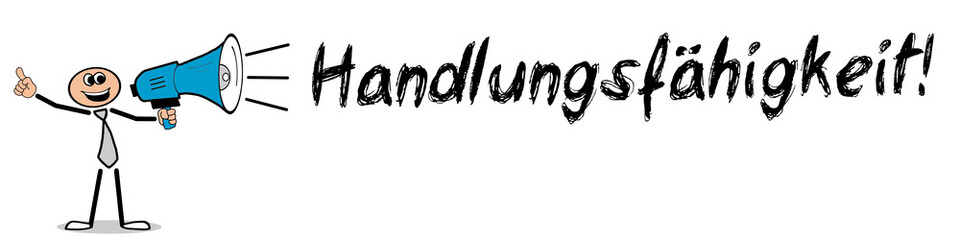 Handlungsfähigkeit!